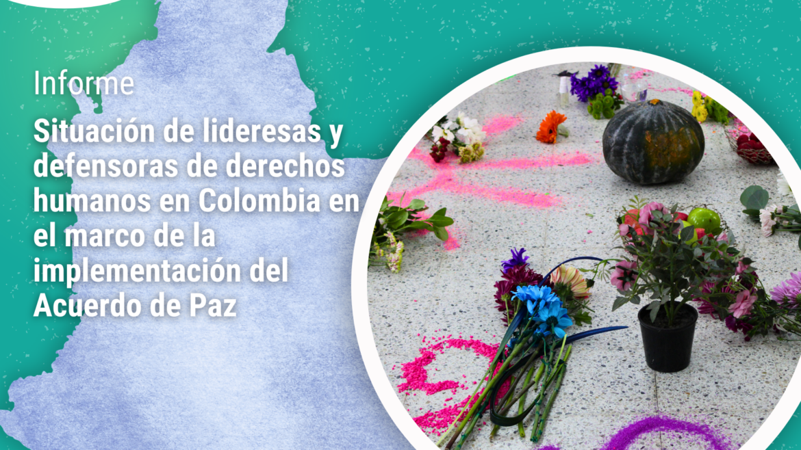 Informe sobre la situación de lideresas y defensoras de derechos humanos en Colombia en el marco de la implementación del Acuerdo de Paz