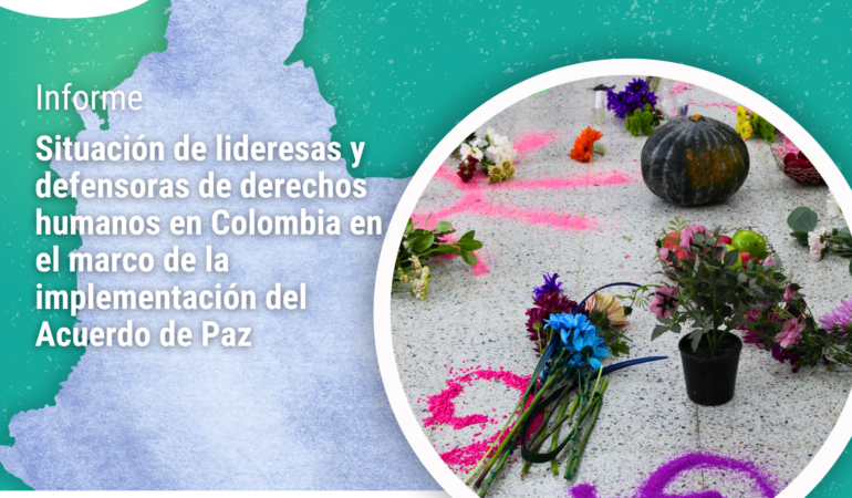 Informe sobre la situación de lideresas y defensoras de derechos humanos en Colombia en el marco de la implementación del Acuerdo de Paz