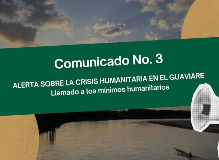 Comunicado No. 3 – Alerta sobre la Crisis Humanitaria Departamento del Guaviare